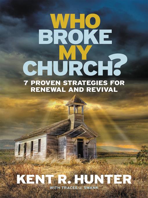 Title details for Who Broke My Church? by Kent R. Hunter - Available